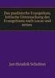 Das paulinische Evangelium, kritische Untersuchung des Evangeliums nach Lucas und seines ., Jan Hendrik Scholten 