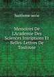Memoires De L'Academie Des Sciences Insriptions Et Belles-Lettres De Toulouse, Huitieme serie 