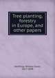 Tree planting, forestry in Europe, and other papers, Northrop, Birdsey Grant, 1817-1898 
