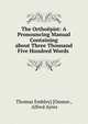 The Ortho?pist: A Pronouncing Manual Containing about Three Thousand Five Hundred Words ., Thomas Embley] [Osmun , Alfred Ayres 