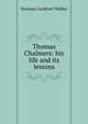 Thomas Chalmers: his life and its lessons, Norman Lockhart Walker 