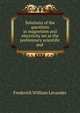 Solutions of the questions in magnetism and electricity set at the preliminary scientific and ., Frederick William Levander 