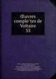uvres completes de Voltaire. 33, Voltaire, 1694-1778,Moreau, Jean Michel, 1741-1814, illus,Condorcet, Jean-Antoine-Nicolas de Caritat, marquis de, 1743-1794,Moland, Louis E?mile Dieudonne?, 1824-1899,Bengesco, Georges, 1848-1922,Beuchot, A. J. Q. (Adrien Jean Quentin), 1777-1851 