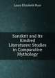 Sanskrit and Its Kindred Literatures: Studies in Comparative Mythology, Laura Elizabeth Poor 