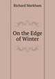 On the Edge of Winter., Richard Markham 