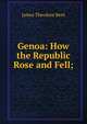 Genoa: How the Republic Rose and Fell;, James Theodore Bent 