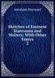 Sketches of Eminent Statesmen and Writers: With Other Essays. 2, Abraham Hayward 
