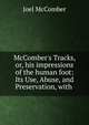 McComber's Tracks, or, his impressions of the human foot: Its Use, Abuse, and Preservation, with ., Joel McComber 