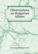 Observations on Bulgarian Affairs, John Alexander Thynne Bath 