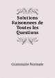 Solutions Raisonnees de Toutes les Questions, Grammaire Normale 