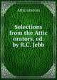 Selections from the Attic orators, ed. by R.C. Jebb, Attic orators 