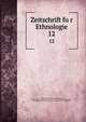 Zeitschrift fur Ethnologie. 12, Berliner Gesellschaft fu?r Anthropologie, Ethnologie und Urgeschichte,Deutsche Gesellschaft fu?r Anthropologie, Ethnologie und Urgeschichte,Deutsche Gesellschaft fu?r Vo?lkerkunde 