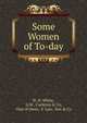 Some Women of To-day, W. H. White, G.W . Carleton &amp; Co, One of them, S. Low, Son &amp; Co 