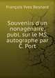 Souvenirs d'un nonag?naire, publ. sur le MS. autographe par C. Port, Francois Yves Besnard 