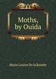 Moths, by Ouida, Marie Louise de la Ramee 
