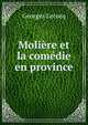 Moliere et la comedie en province, Georges Lecocq 