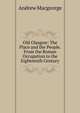 Old Glasgow: The Place and the People. From the Roman Occupation to the Eighteenth Century, Andrew Macgeorge 