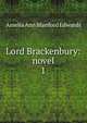 Lord Brackenbury: novel. 1, Amelia Ann Blanford Edwards 