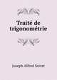 Traite de trigonometrie, Joseph Alfred Serret 
