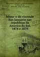 Missa?o do visconde San Januario nas republicas da America do Sul, 1878 e 1879, San Januario, Januario Correia de Almeida, 1. visconde de, 1829-1901. [from old catalog] 