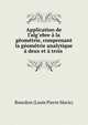 Application de l'alg?ebre ? la g?om?trie, comprenant la g?om?trie analytique ? deux et ? trois ., Bourdon (Louis Pierre Marie) 