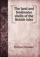 The land and freshwater shells of the British Isles, Richard Rimmer 