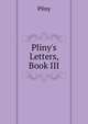 Pliny's Letters, Book III., Pliny 