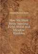 How We Went Birds'-nesting: Field, Wood and Meadow Rambles, Amanda Bartlett Harris 
