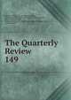 The Quarterly Review. 149, William Gifford , George Walter Prothero, John Gibson Lockhart, John Murray , Whitwell Elwin, John Taylor Coleridge , Rowland Edmund Prothero Ernle, William Macpherson, William Smith 