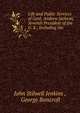 Life and Public Services of Genl. Andrew Jackson, Seventh President of the U. S.: Including the ., John Stilwell Jenkins , George Bancroft 