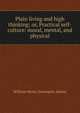 Plain living and high thinking; or, Practical self-culture: moral, mental, and physical, Adams, W. H. Davenport 