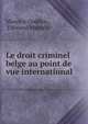 Le droit criminel belge au point de vue international, Maurice Goddyn , Edouard Mahiels 