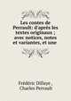 Les contes de Perrault: d'apr?s les textes originaux ; avec notices, notes et variantes, et une ., Fr?d?ric Dillaye , Charles Perrault 