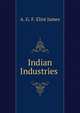 Indian Industries ., A. G. F. Eliot James 