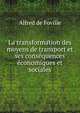 La transformation des moyens de transport et ses consequences economiques et sociales, Alfred de Foville 