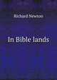In Bible lands, Richard Newton 