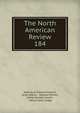 The North American Review. 184, Making of America Project, Jared Sparks , Edward Everett , James Russell Lowell , Henry Cabot Lodge 