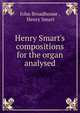 Henry Smart's compositions for the organ analysed, John Broadhouse , Henry Smart 