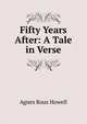 Fifty Years After: A Tale in Verse, Agnes Rous Howell 