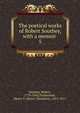 The poetical works of Robert Southey, with a memoir . 5, Robert Southey 
