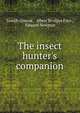 The insect hunter's companion, Joseph Greene , Albert Brydges Farn , Edward Newman 