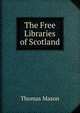 The Free Libraries of Scotland, Thomas Mason 