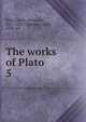 The works of Plato. 5, Plato,Jowett, Benjamin, 1817-1893, tr,Edman, Irwin, 1896- ed 