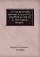 La vita seconda, ovvero, Appendice alla Vita prima di S. Francesco d'Assisi, Leopoldo Amoni , Thomas 