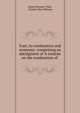 Fuel, its combustion and economy: comprising an abridgment of 'A treatise on the combustion of ., Daniel Kinnear Clark , Charles Wye Williams 
