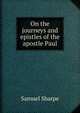 On the journeys and epistles of the apostle Paul, Samuel Sharpe 