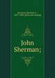 John Sherman;, Bronson, Sherlock A., 1807-1890. [from old catalog] 