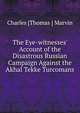 The Eye-witnesses' Account of the Disastrous Russian Campaign Against the Akhal Tekke Turcomans, Charles [Thomas ] Marvin 