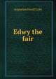 Edwy the fair, Augustine David Crake 