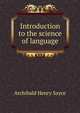 Introduction to the science of language, Sayce, A. H. (Archibald Henry), 1845-1933 